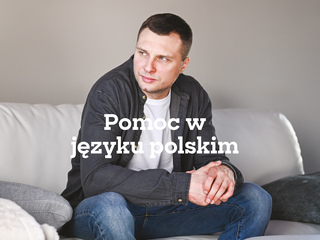An image of the front cover of our Polish flyer. On the front cover, there is a photo of a man sitting on a sofa looking thoughtful, and the words "Pomoc w języku polskim" which means "Support for you in Polish"